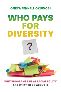 Hardcover Who Pays for Diversity?: Why Programs Fail at Racial Equity and What to Do about It Book