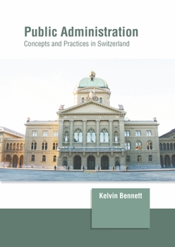 Hardcover Public Administration: Concepts and Practices in Switzerland Book