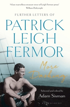 Paperback More Dashing: Further Letters of Patrick Leigh Fermor Book