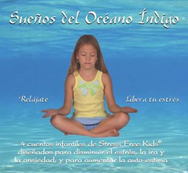 Audio CD Suenos del Oceano Indigo: 4 Cuentos Infantiles de Stress Free Kids Disenados Para Disminuir El Estres, La IRA y La Ansiedad, y Para Aumentar La [Spanish] Book