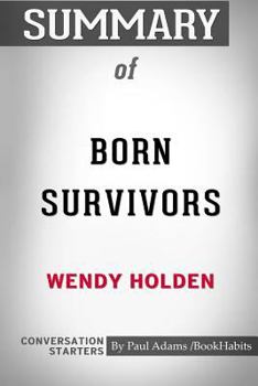 Paperback Summary of Born Survivors by Wendy Holden: Conversation Starters Book