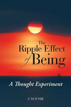 Paperback The Ripple Effect of Being: A Thought Experiment Book