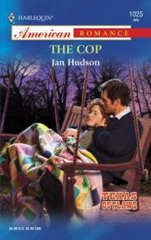 The Cop (Texas Outlaws) (Harlequin American Romance #1025) - Book  of the Texas Outlaws