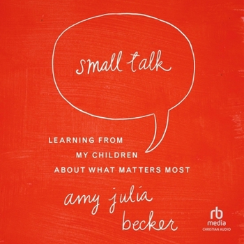 Audio CD Small Talk: Learning from My Children about What Matters Most Book