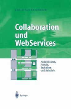 Paperback Collaboration Und Webservices: Architekturen, Portale, Techniken Und Beispiele [German] Book