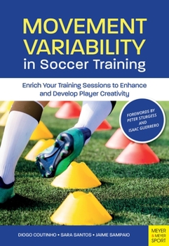 Paperback Movement Variability in Soccer Training: Enrich Your Training Sessions to Enhance and Develop Player Creativity Book