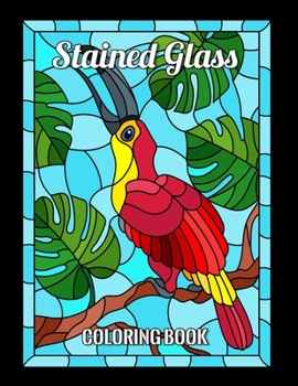 STAINED GLASS COLORING BOOK: Nature and Landscapes, Animals, Flowers, Nature and Landscapes, Bird, And Many More For Anyone Who Loves Antiques & Collectibles.
