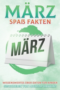 Paperback März Spaß Fakten: Wissenswertes über Daten für Kinder #3 [German] Book