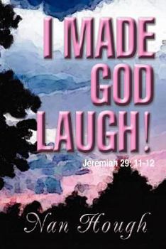 Paperback I Made God Laugh!: Jeremiah 29: 11-12 Book