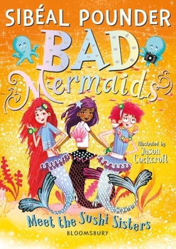 Bad Mermaids Meet The Sushi Sisters - Book #4 of the Bad Mermaids