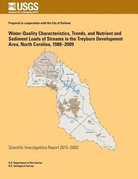 Paperback Water-Quality Characteristics, Trends, and Nutrient and Sediment Loads of Streams in the Treyburn Development Area, North Carolina, 1988?2009 Book