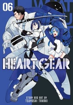 Heart Gear, Vol. 6 (6) - Book #6 of the Heart Gear