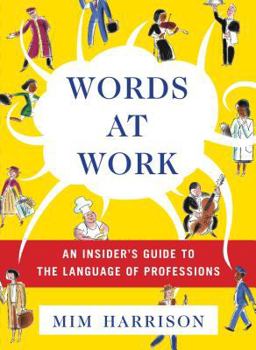 Hardcover Words at Work: An Insider's Guide to the Language of Professions Book