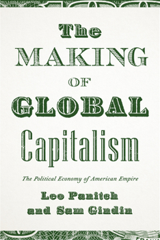 Paperback The Making Of Global Capitalism: The Political Economy Of American Empire Book