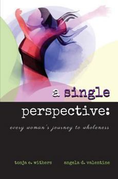 Paperback A Single Perspective: Every Woman's Journey to Wholeness Book