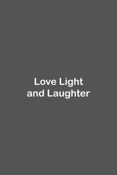 Love Light and Laughter: Lined Notebook / Journal Gift, 110 Pages, 6x9, Soft Cover, Matte Finish,