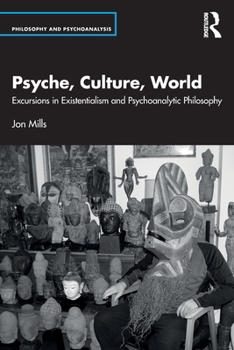 Paperback Psyche, Culture, World: Excursions in Existentialism and Psychoanalytic Philosophy Book