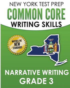 Paperback NEW YORK TEST PREP Common Core Writing SKills Narrative Writing Grade 3: Covers the Next Generation ELA Standards Book
