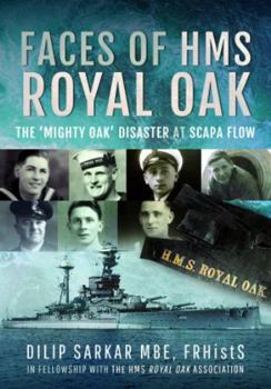 Faces of HMS Royal Oak: The 'Mighty Oak' Disaster at Scapa Flow