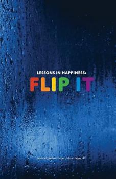 Paperback Lessons in Happiness: Flip It: A Happier Day is Only a Flip Away Book