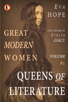 Paperback GREAT MODERN WOMEN - Lives of Conviction & Courage: Volume I - QUEENS OF LITERATURE Book