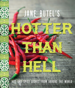 Hardcover Jane Butel's Hotter Than Hell Cookbook: Hot and Spicy Dishes from Around the World Book