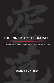 Paperback The Inner Art of Karate: Cultivating the Budo Spirit in Your Practice Book