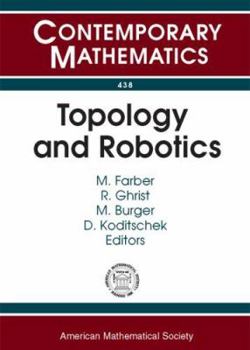 Paperback Topology and Robotics: July 10-14, 2006, Fim Eth, Zurich (Contemporary Mathematics, 438) Book