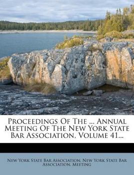 Paperback Proceedings of the ... Annual Meeting of the New York State Bar Association, Volume 41... Book