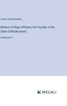 Hardcover Memoir of Roger Williams, the Founder of the State of Rhode-Island: in large print Book