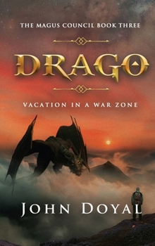 Hardcover Drago: The Magus Council Book Three:: Vacation in a War Zone Book
