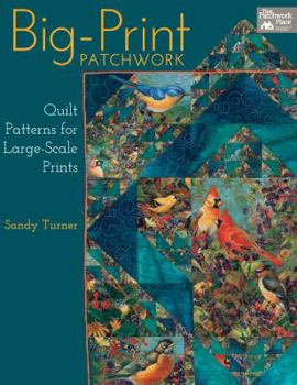 Paperback Big-Print Patchwork: Quilt Patterns for Large-Scale Prints Book