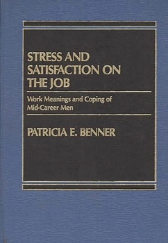 Hardcover Stress and Satisfaction on the Job: Work Meanings and Coping of Mid-Career Men Book