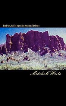 Paperback Blood, Gold, And The Superstition Mountains, The Return Book