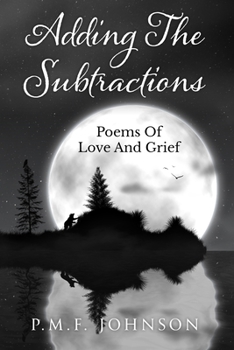 Paperback Adding The Subtractions: Poems Of Love And Grief Book