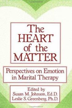Hardcover The Heart Of The Matter: Perspectives On Emotion In Marital: Perspectives On Emotion In Marital Therapy Book