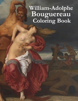William-Adolphe Bouguereau Coloring Book: Adult coloring book for relaxation and stress relief
