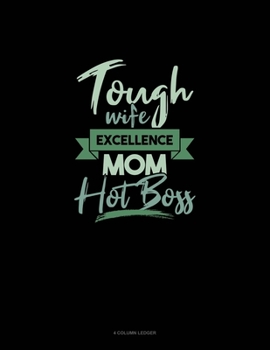 Paperback Tough Wife Excellence Mom Hot Boss: 4 Column Ledger Book