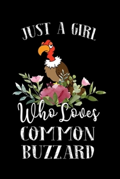 Paperback Just a Girl Who Loves Common Buzzard: Perfect Common Buzzard Lover Gift For Girl. Cute Notebook for Common Buzzard Lover. Gift it to your Sister, Daug Book