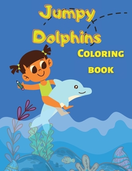 Paperback Jumpy Dolphins: Coloring Book with Unique Dolphin Shapes for Dolphin Lovers, Kids, Toddlers, Boys and Girls Book