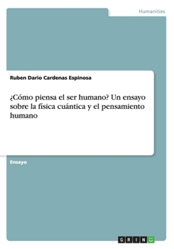 Paperback ¿Cómo piensa el ser humano? Un ensayo sobre la física cuántica y el pensamiento humano [Spanish] Book