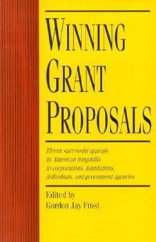 Winning Grant Proposals: Eleven Successful Appeals by American Nonprofits to Corporations, Foundations, Individuals, and Government Agencies