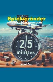 Spielveränderer: Die Ryanair Revoluton