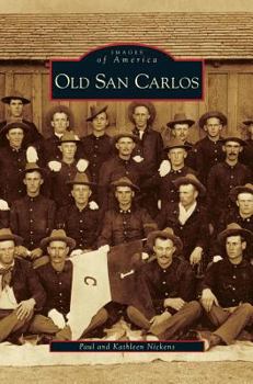 Old San Carlos (Images of America: Arizona) - Book  of the Images of America: Arizona