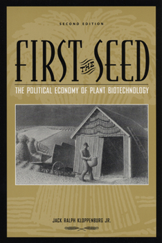 Paperback First the Seed: The Political Economy of Plant Biotechnology Book