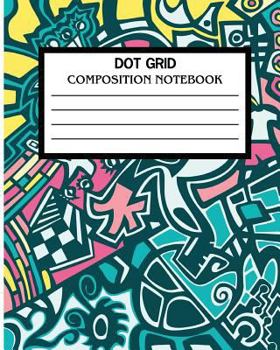 Paperback Dot Grid Composition Notebook: Dot Grid Notebook 8 x 10 120 Pages Student Composition Book for school Book