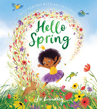 Paperback Hello Spring: The first book in a magical new children’s series about friendship, feelings and the seasons (Best Friends with Big Feelings) Book