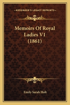 Paperback Memoirs Of Royal Ladies V1 (1861) Book