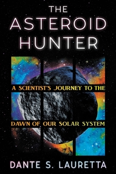 Hardcover The Asteroid Hunter: A Scientist's Journey to the Dawn of Our Solar System Book