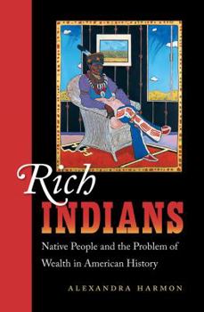 Paperback Rich Indians: Native People and the Problem of Wealth in American History Book